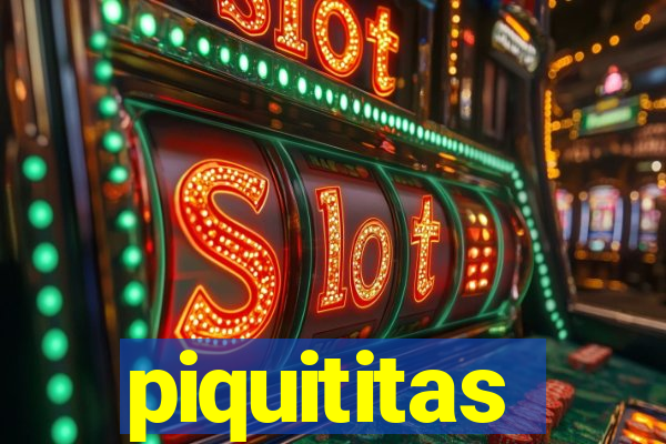 piquititas