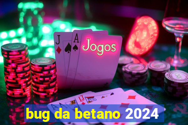 bug da betano 2024