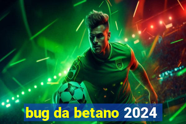 bug da betano 2024