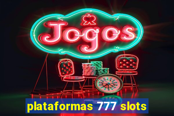 plataformas 777 slots