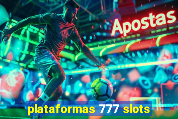 plataformas 777 slots