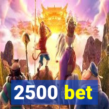 2500 bet