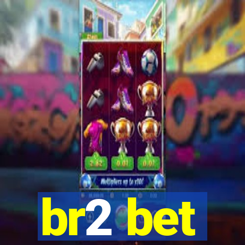 br2 bet