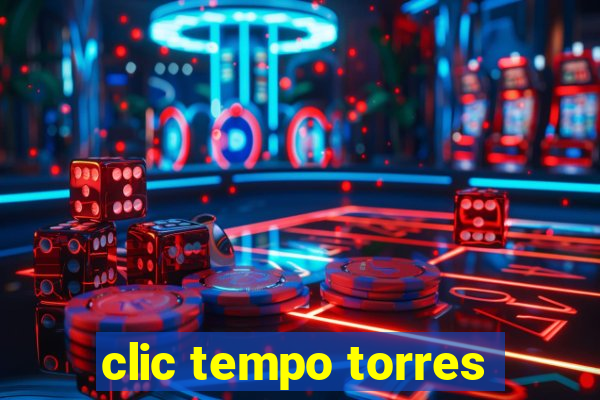 clic tempo torres