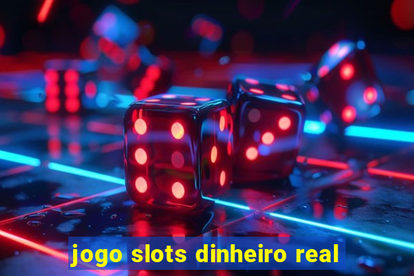 jogo slots dinheiro real