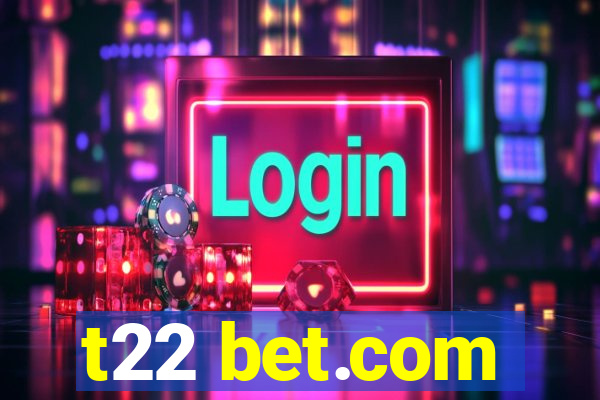 t22 bet.com