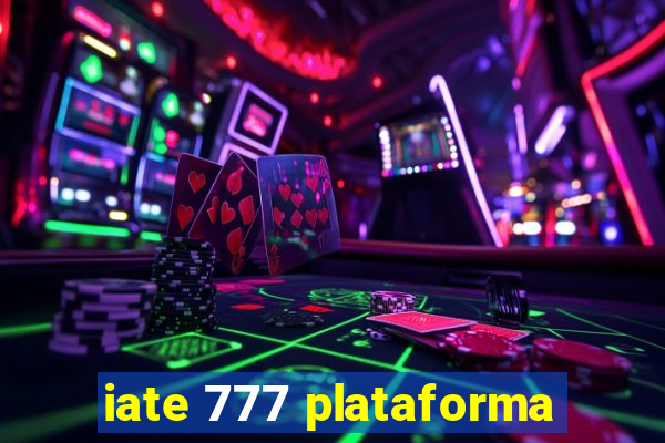 iate 777 plataforma