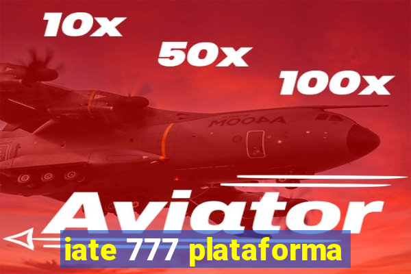 iate 777 plataforma