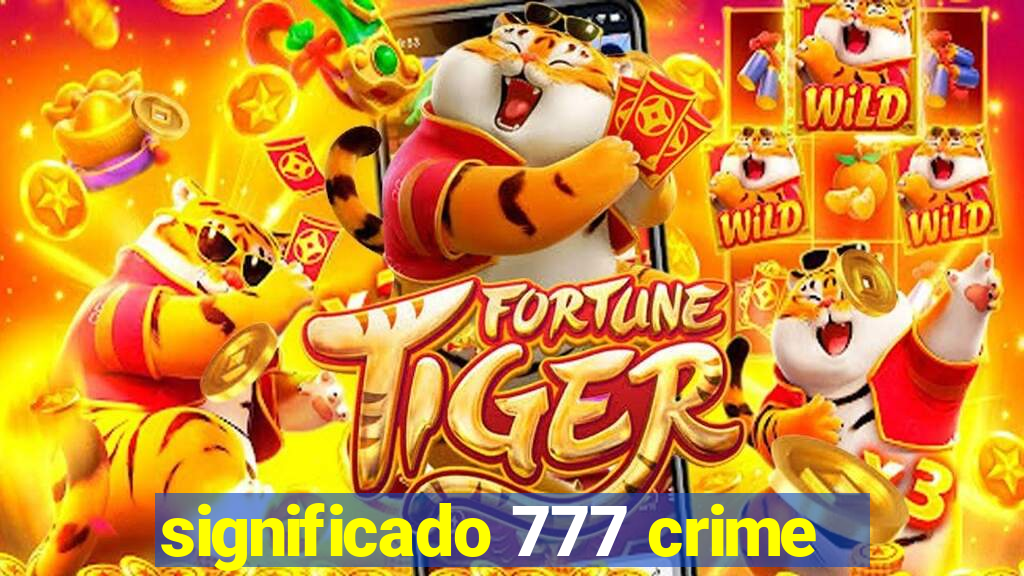 significado 777 crime