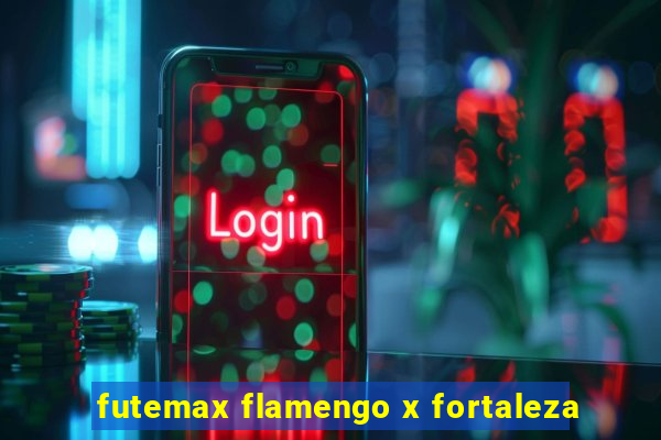 futemax flamengo x fortaleza