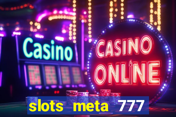 slots meta 777 real money