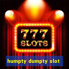 humpty dumpty slot