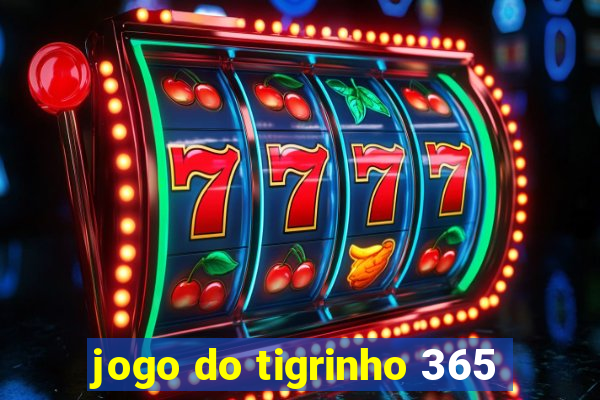 jogo do tigrinho 365