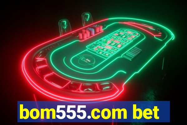 bom555.com bet