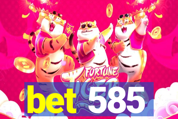 bet 585