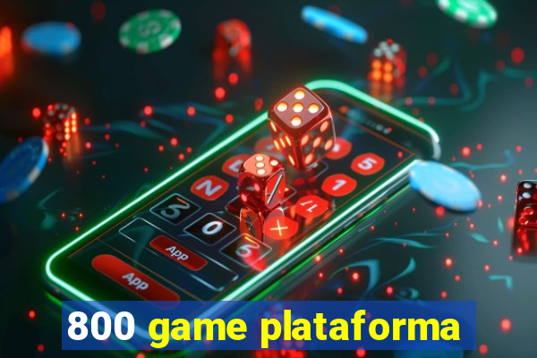 800 game plataforma