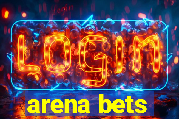 arena bets