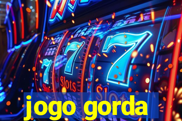 jogo gorda