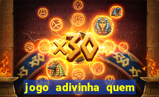 jogo adivinha quem sou eu