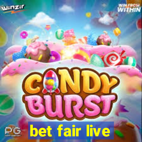 bet fair live