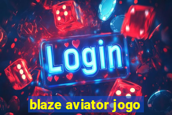 blaze aviator jogo