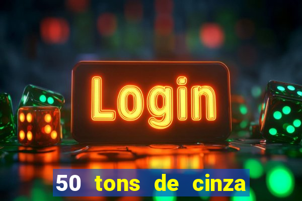 50 tons de cinza online dublado