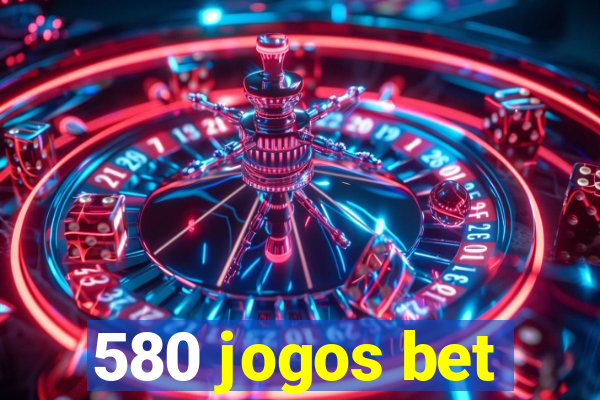 580 jogos bet