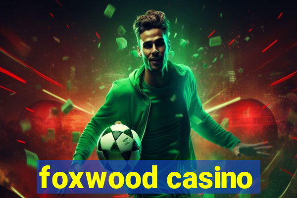 foxwood casino