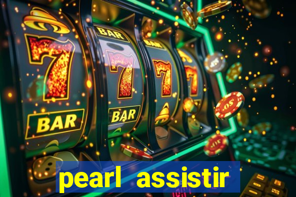 pearl assistir online megaflix