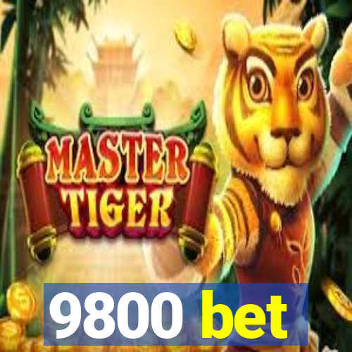 9800 bet