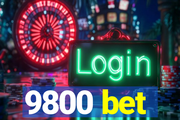 9800 bet