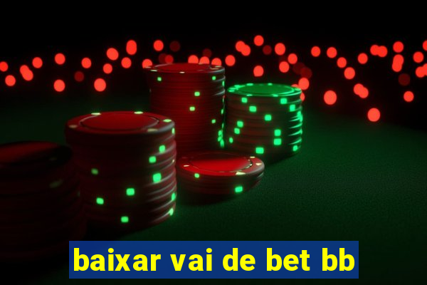 baixar vai de bet bb