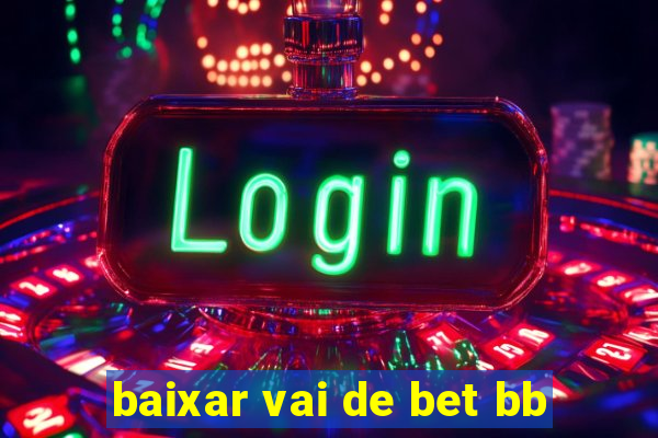 baixar vai de bet bb