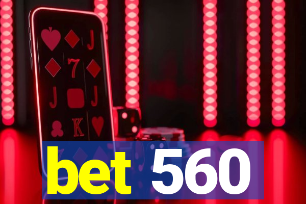 bet 560