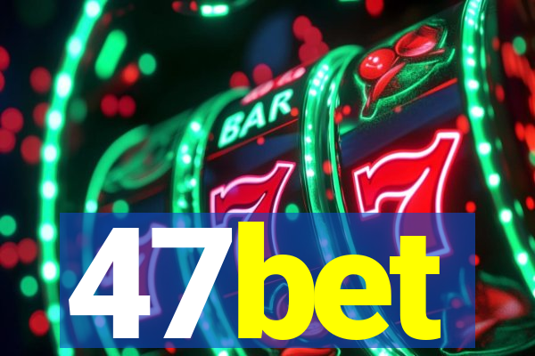 47bet