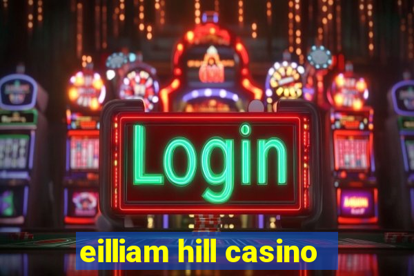 eilliam hill casino