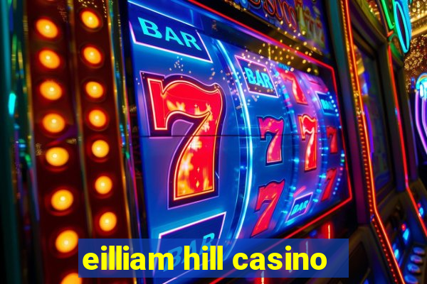 eilliam hill casino