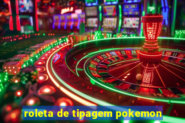 roleta de tipagem pokemon