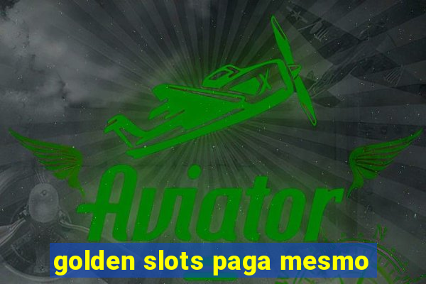 golden slots paga mesmo