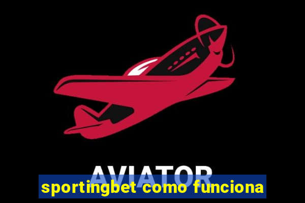 sportingbet como funciona