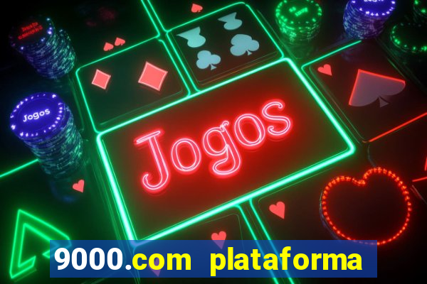 9000.com plataforma de jogos