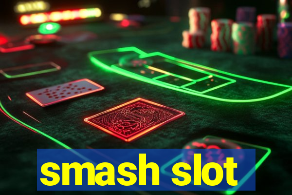 smash slot