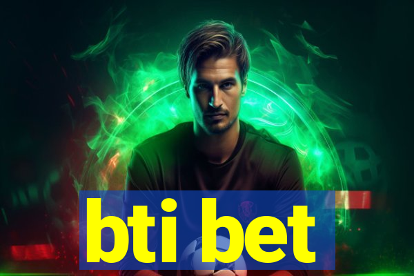 bti bet