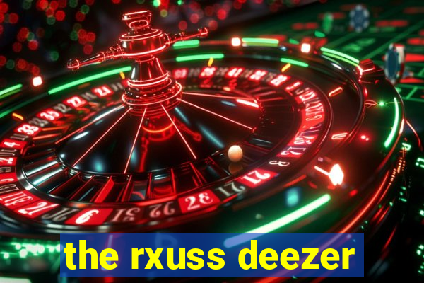 the rxuss deezer