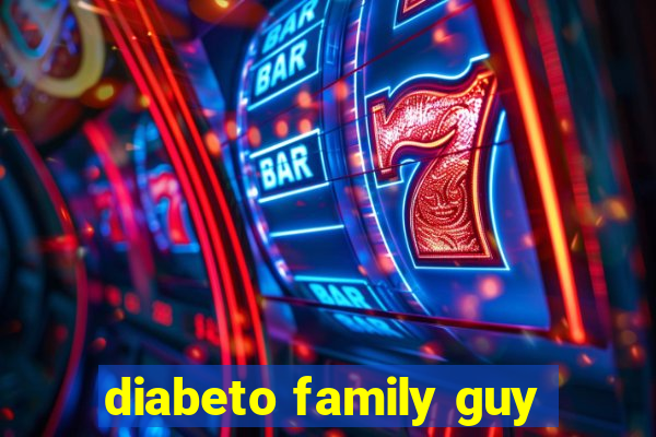 diabeto family guy