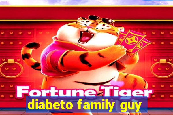 diabeto family guy