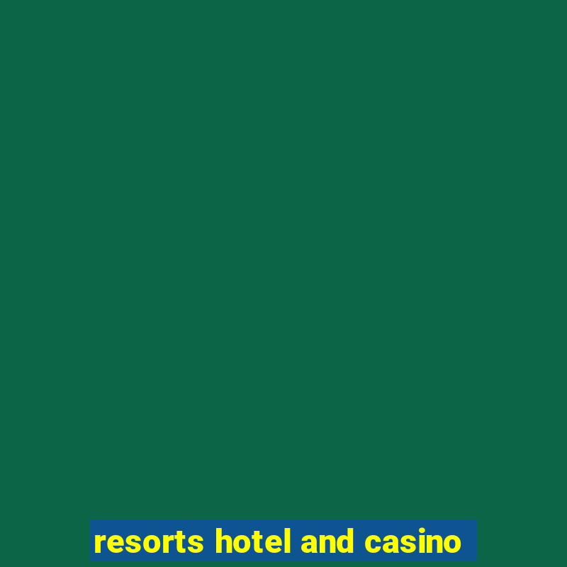 resorts hotel and casino