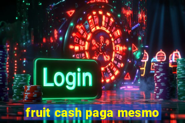 fruit cash paga mesmo