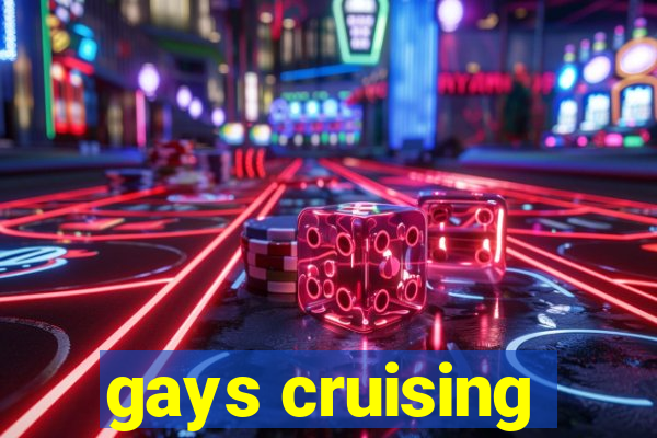 gays cruising