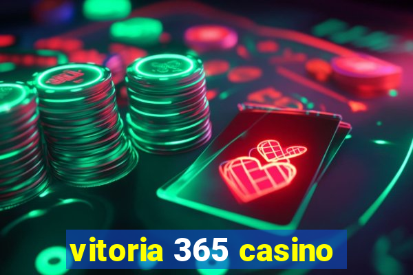 vitoria 365 casino